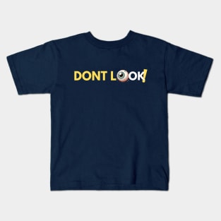 Don't Look! Kids T-Shirt